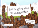 Jour de grève chez les marmottes [nouvelle édition]